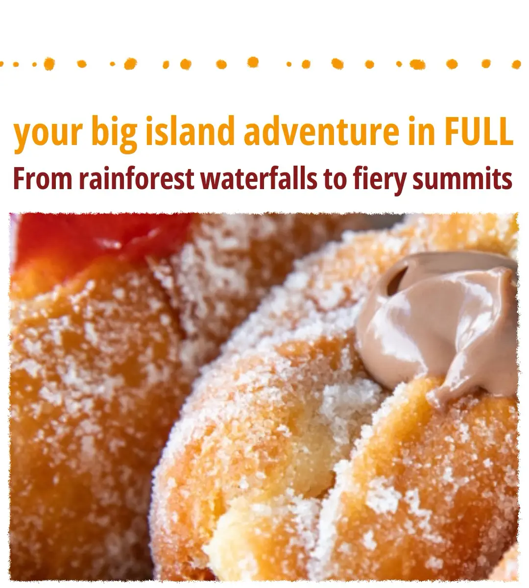 Close-up of fresh malasadas filled with cream and chocolate, a popular local treat on the Big Island of Hawaiʻi